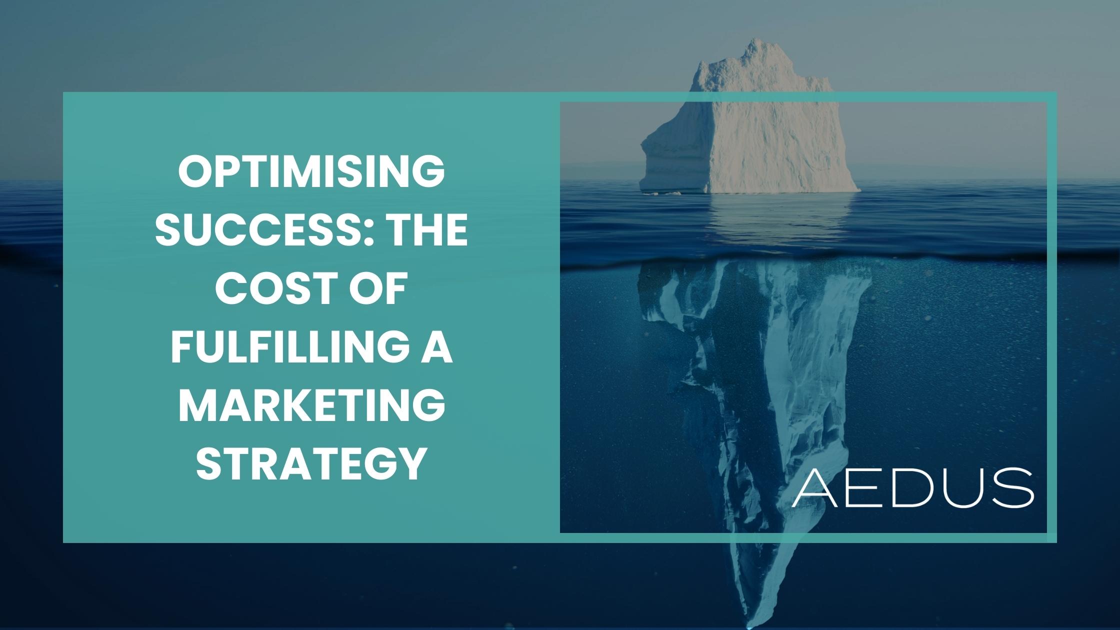 Optimising Success: The Cost of Fulfilling a Marketing Strategy