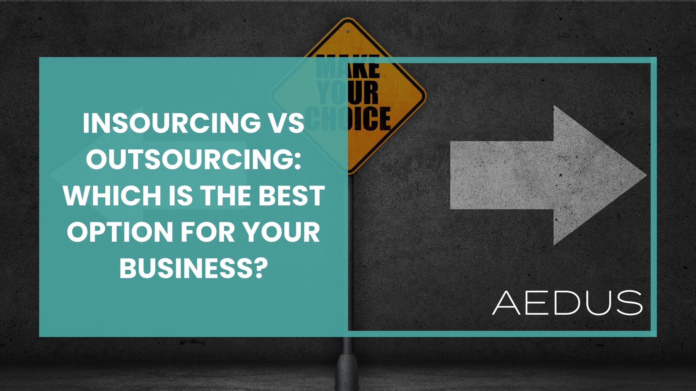 Insourcing vs Outsourcing: Which is the best option for your business?